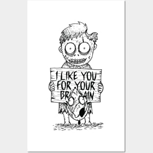 I Like You For Your Brain Posters and Art